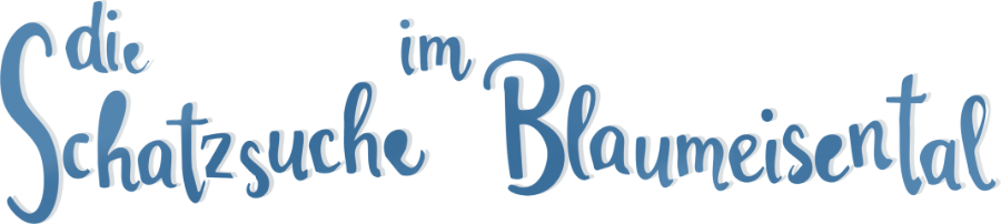 Die Schatzsuche im Blaumeisental